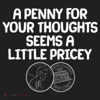 A Penny For Your Thoughts Seems A Little Pricey Women's Sweatshirt thumb 2
