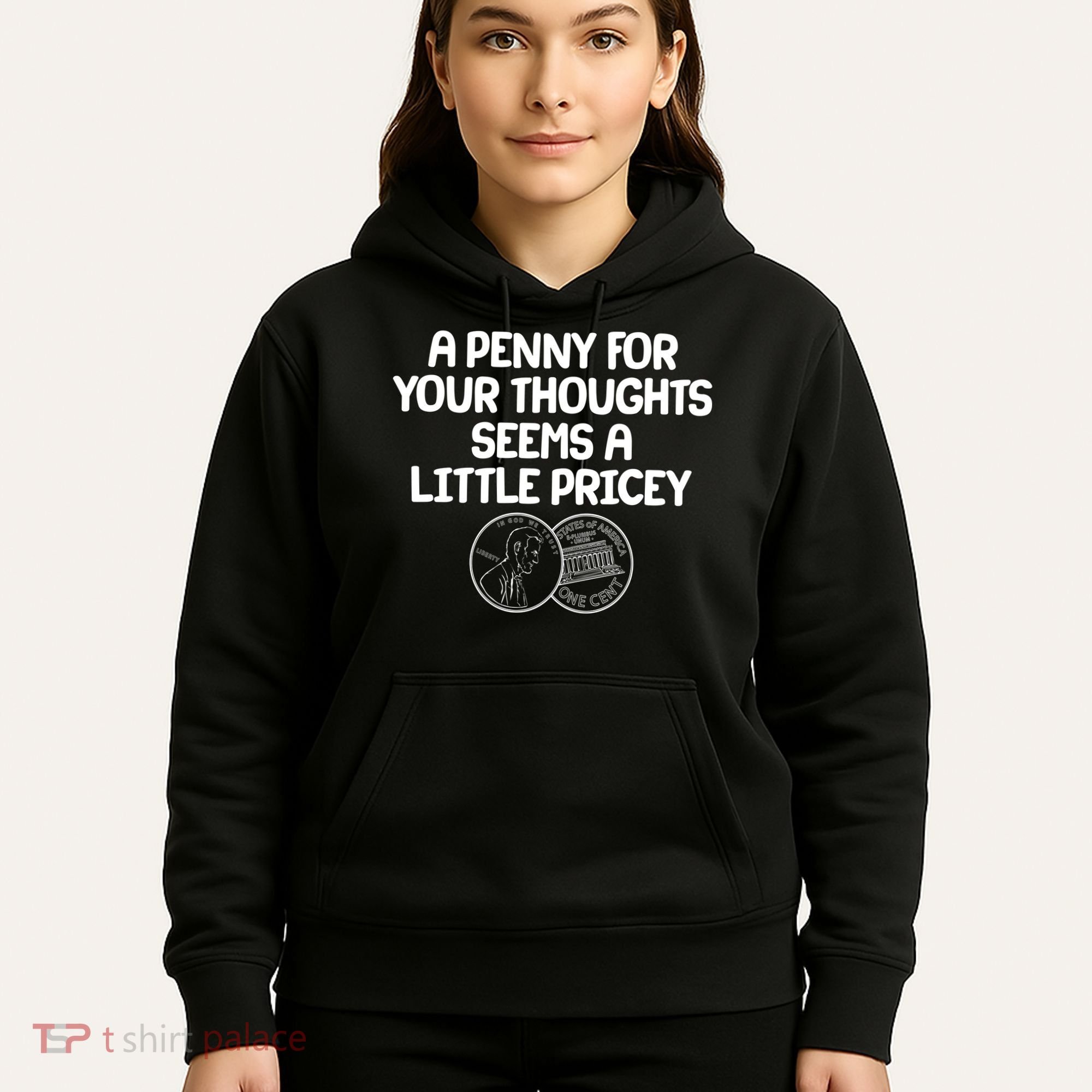 A Penny For Your Thoughts Seems A Little Pricey Hoodie