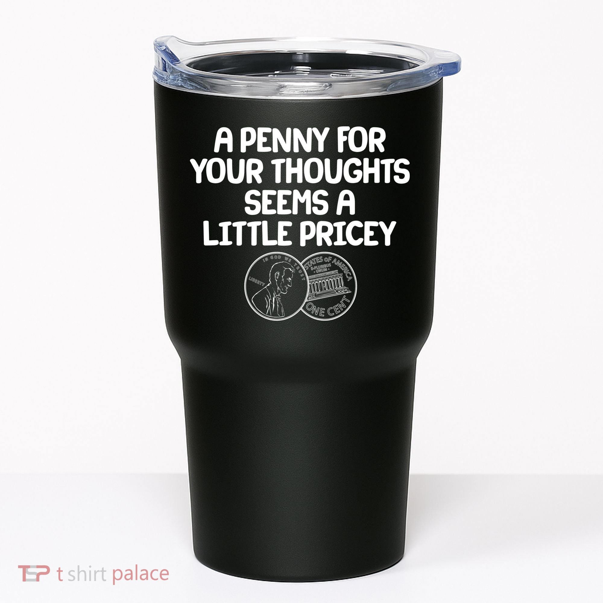 A Penny For Your Thoughts Seems A Little Pricey Tumbler