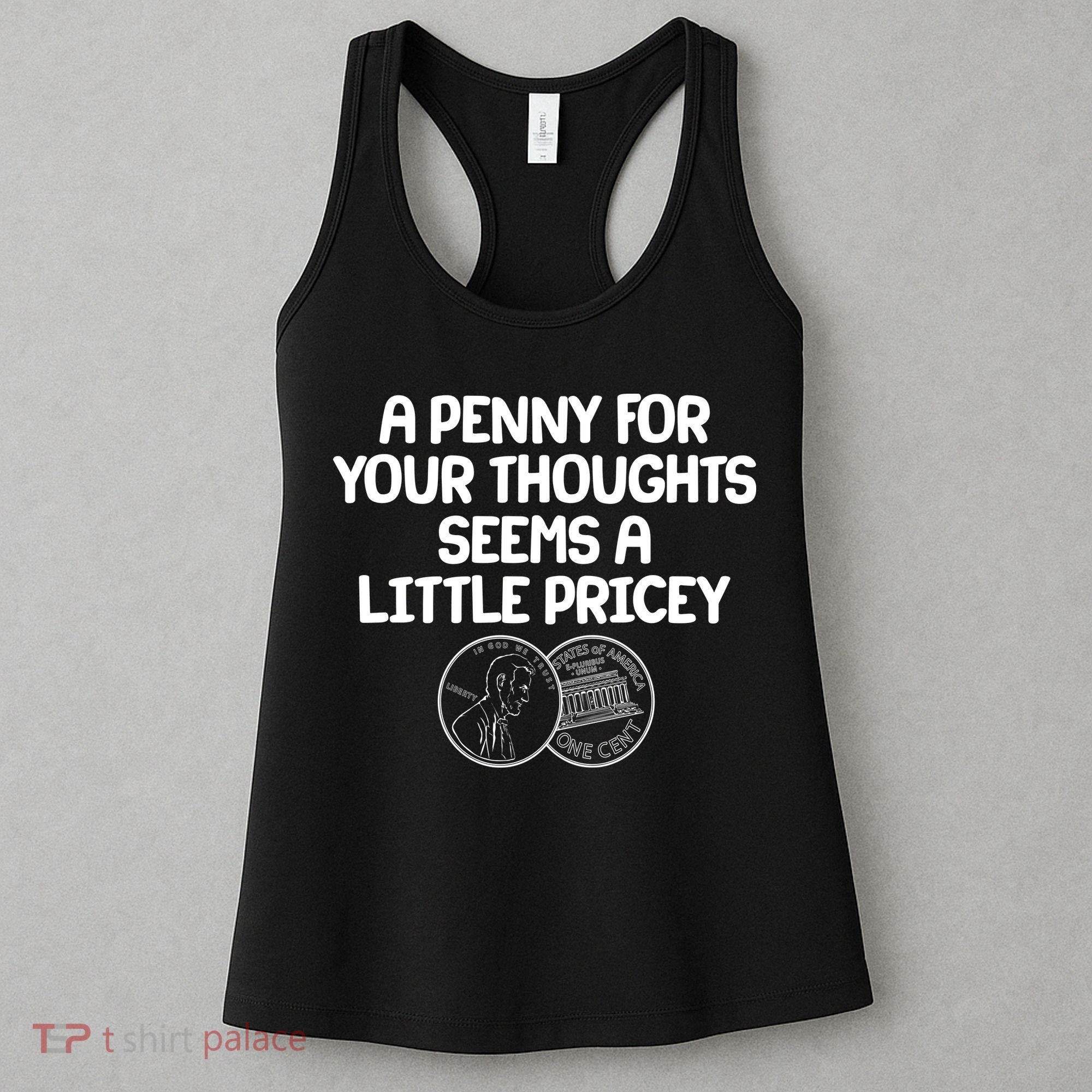 A Penny For Your Thoughts Seems A Little Pricey Women's Tank Top