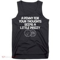 A Penny For Your Thoughts Seems A Little Pricey Tank Top thumb 0