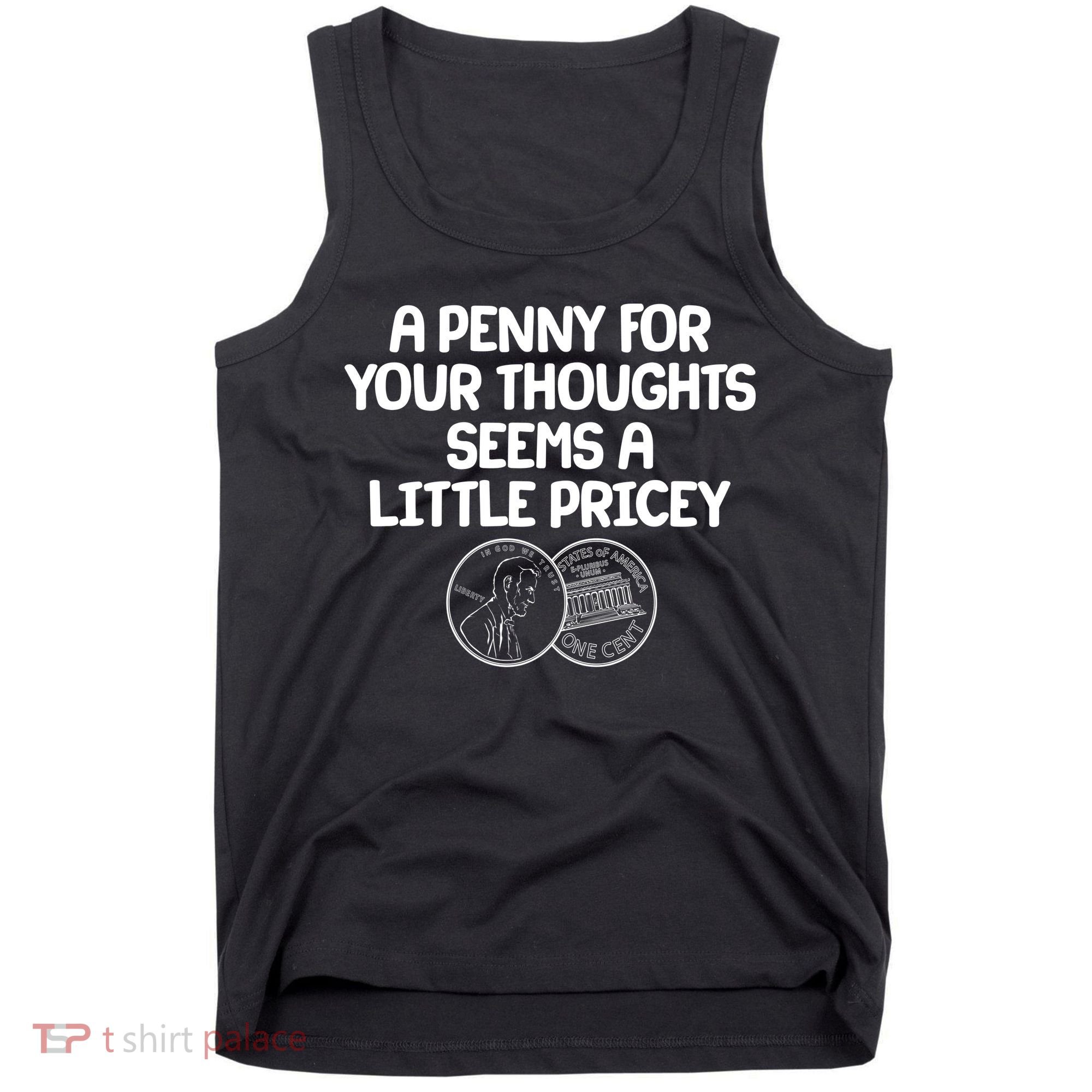 A Penny For Your Thoughts Seems A Little Pricey Tank Top