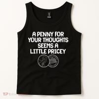 A Penny For Your Thoughts Seems A Little Pricey Tank Top thumb 2