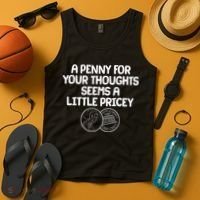 A Penny For Your Thoughts Seems A Little Pricey Tank Top thumb 4