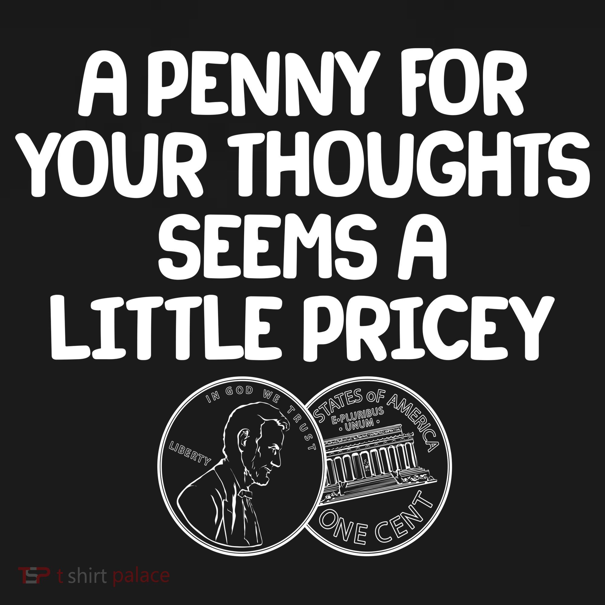 A Penny For Your Thoughts Seems A Little Pricey Women's Long Sleeve Shirt