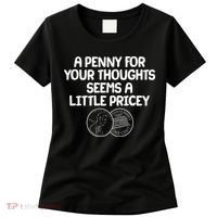 A Penny For Your Thoughts Seems A Little Pricey Women's T-Shirt thumb 0