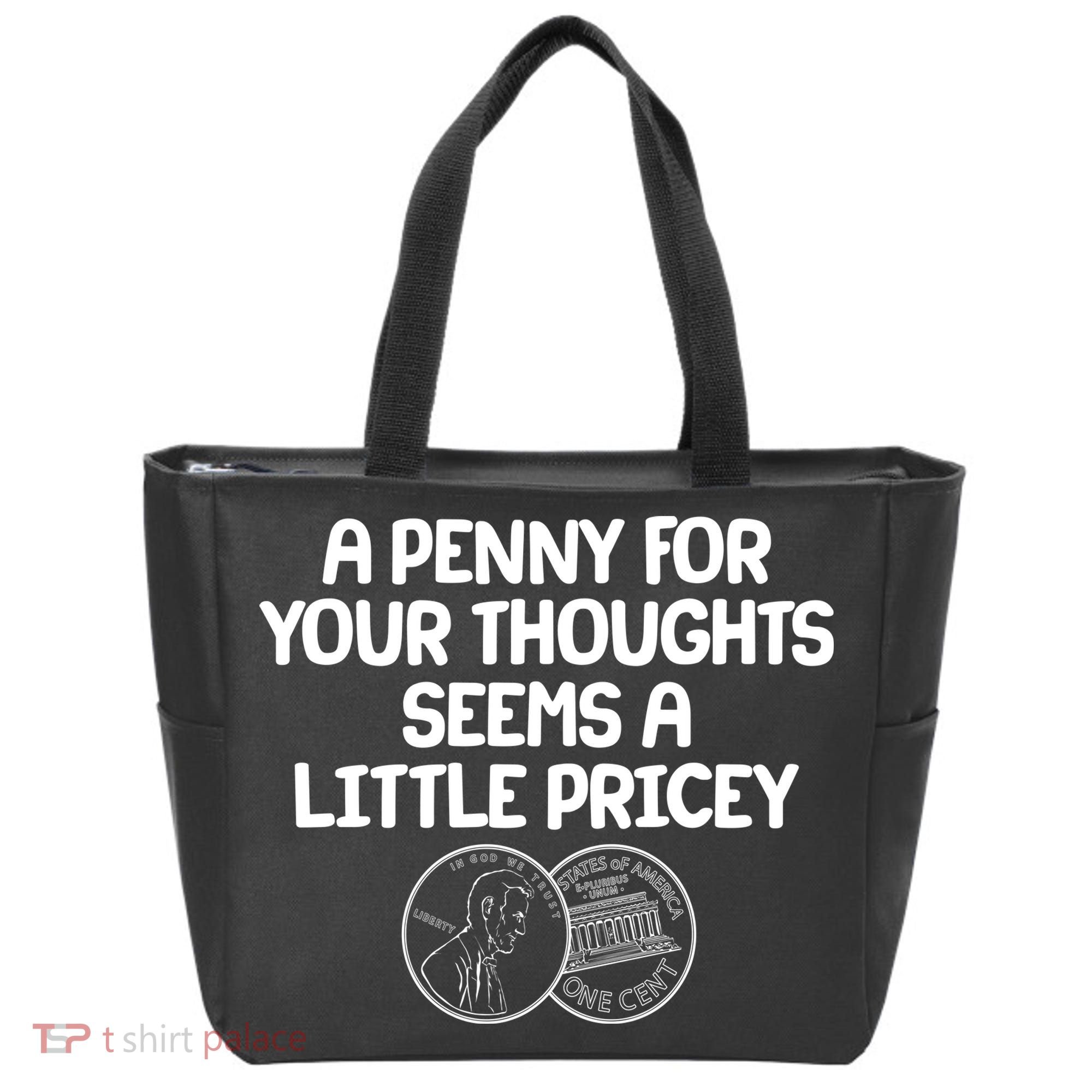 A Penny For Your Thoughts Seems A Little Pricey Tote Bag