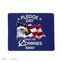 A Pledge A Dat Keeps The s Commies Away Mousepad thumb 0