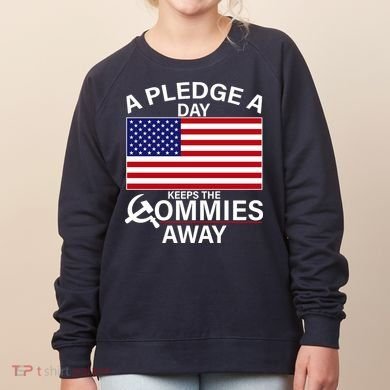 A Pledge A Day Keeps The Commies Away Women's Sweatshirt