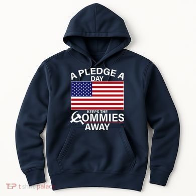 A Pledge A Day Keeps The Commies Away Hoodie