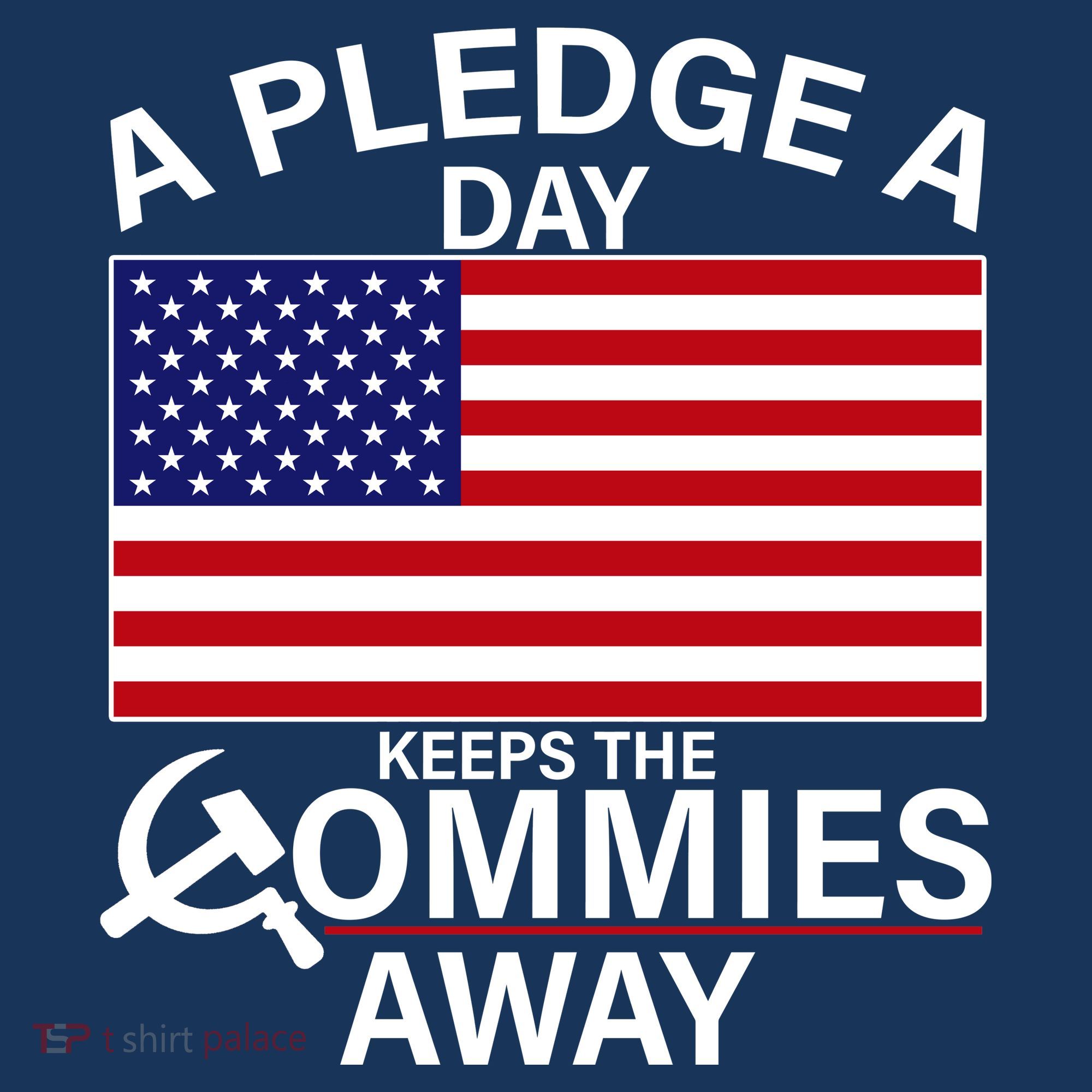 A Pledge A Day Keeps The Commies Away Sweatshirt