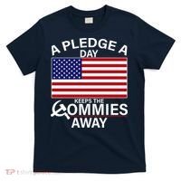 A Pledge A Day Keeps The Commies Away T-Shirt thumb 0