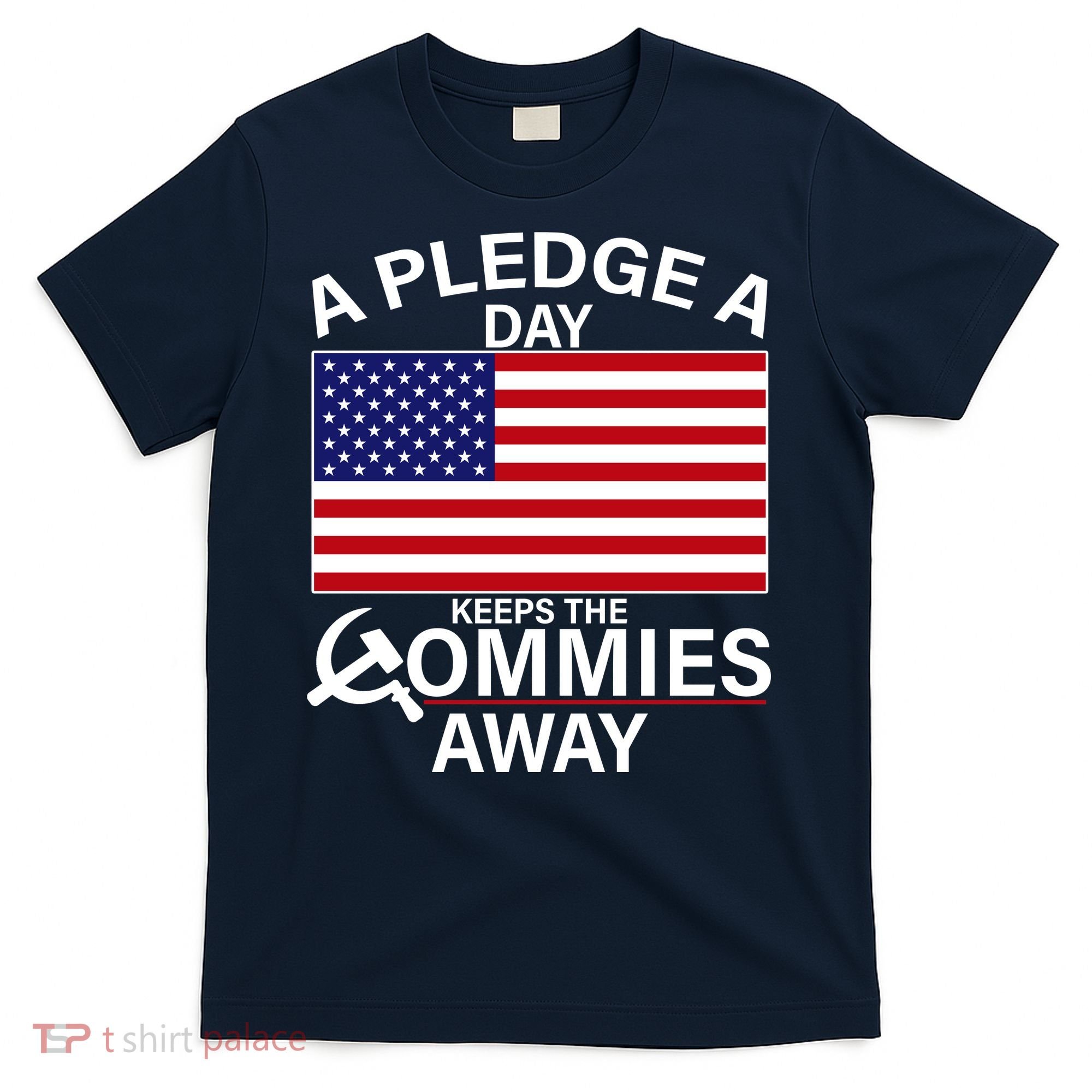 A Pledge A Day Keeps The Commies Away T-Shirt