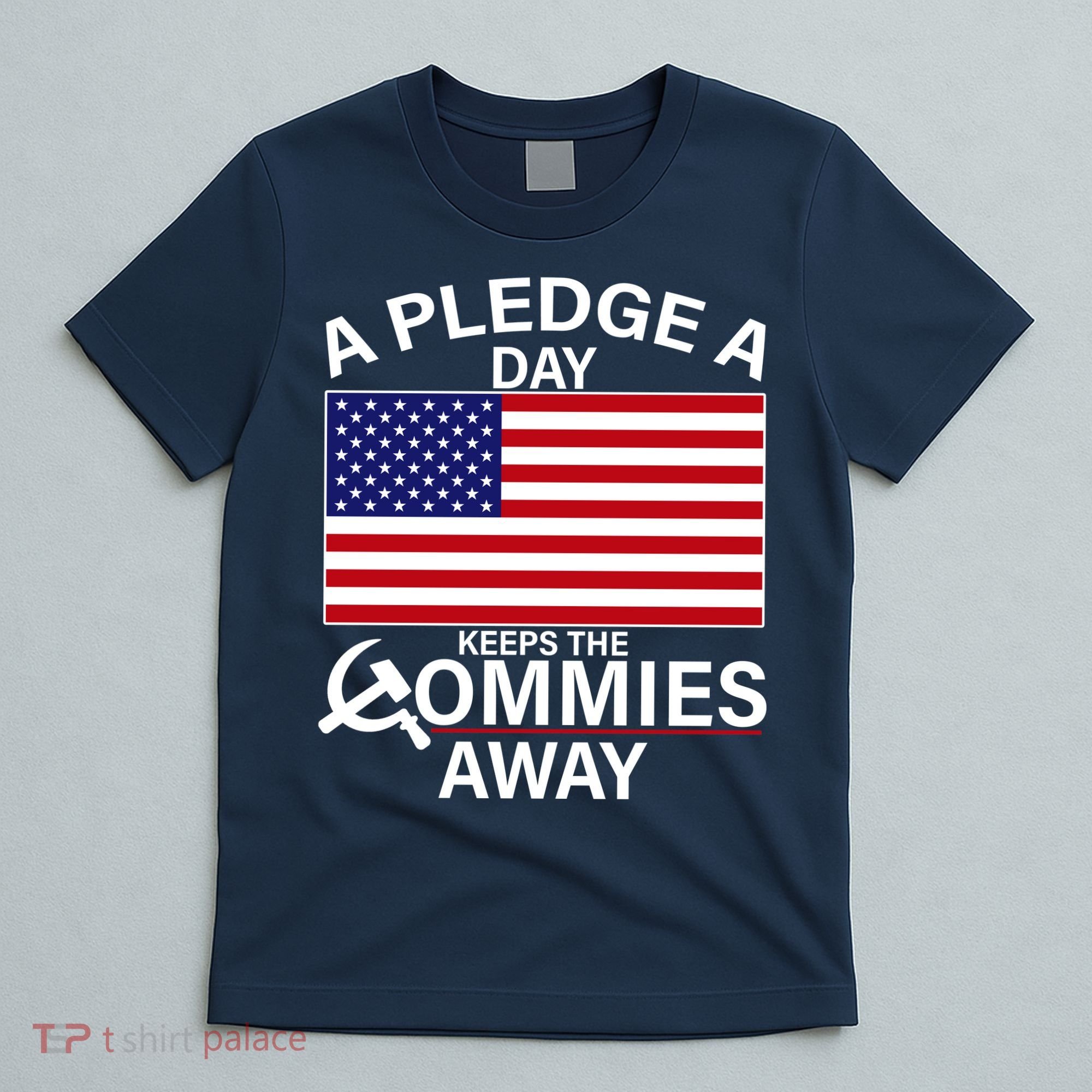 A Pledge A Day Keeps The Commies Away T-Shirt