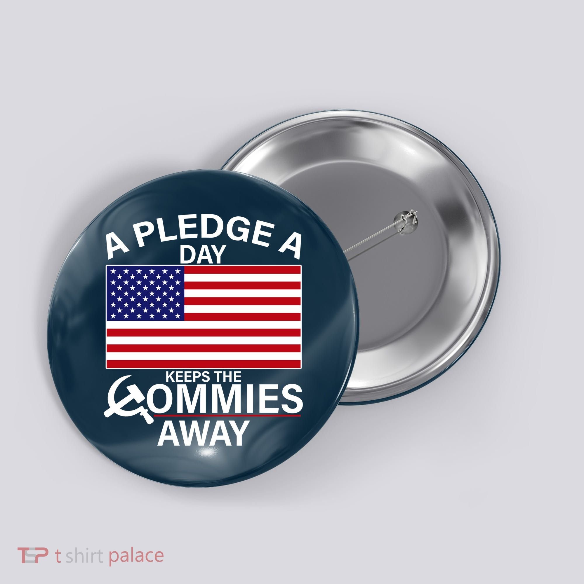 A Pledge A Day Keeps The Commies Away Button
