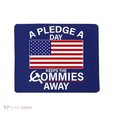 A Pledge A Day Keeps The Commies Away Mousepad