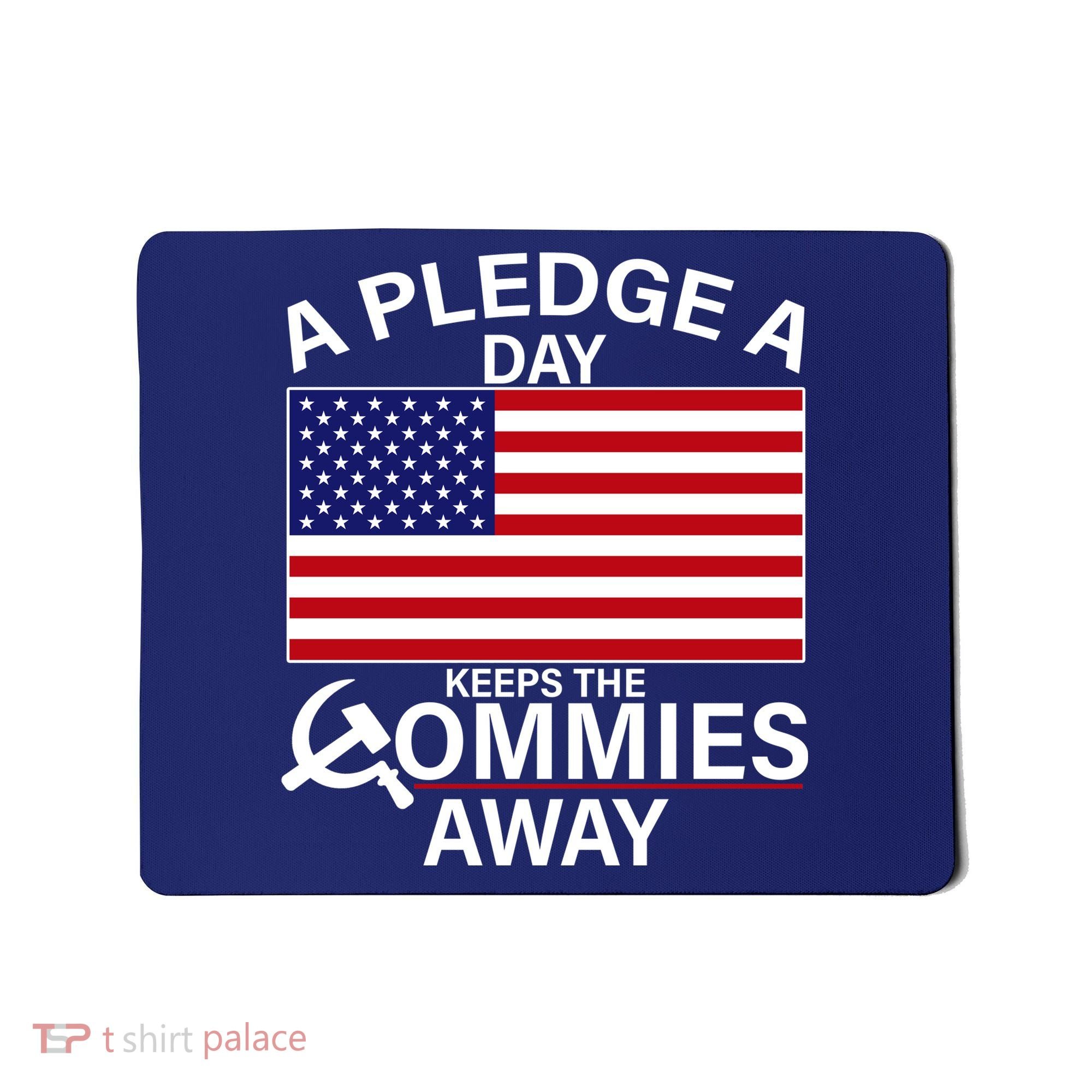 A Pledge A Day Keeps The Commies Away Mousepad