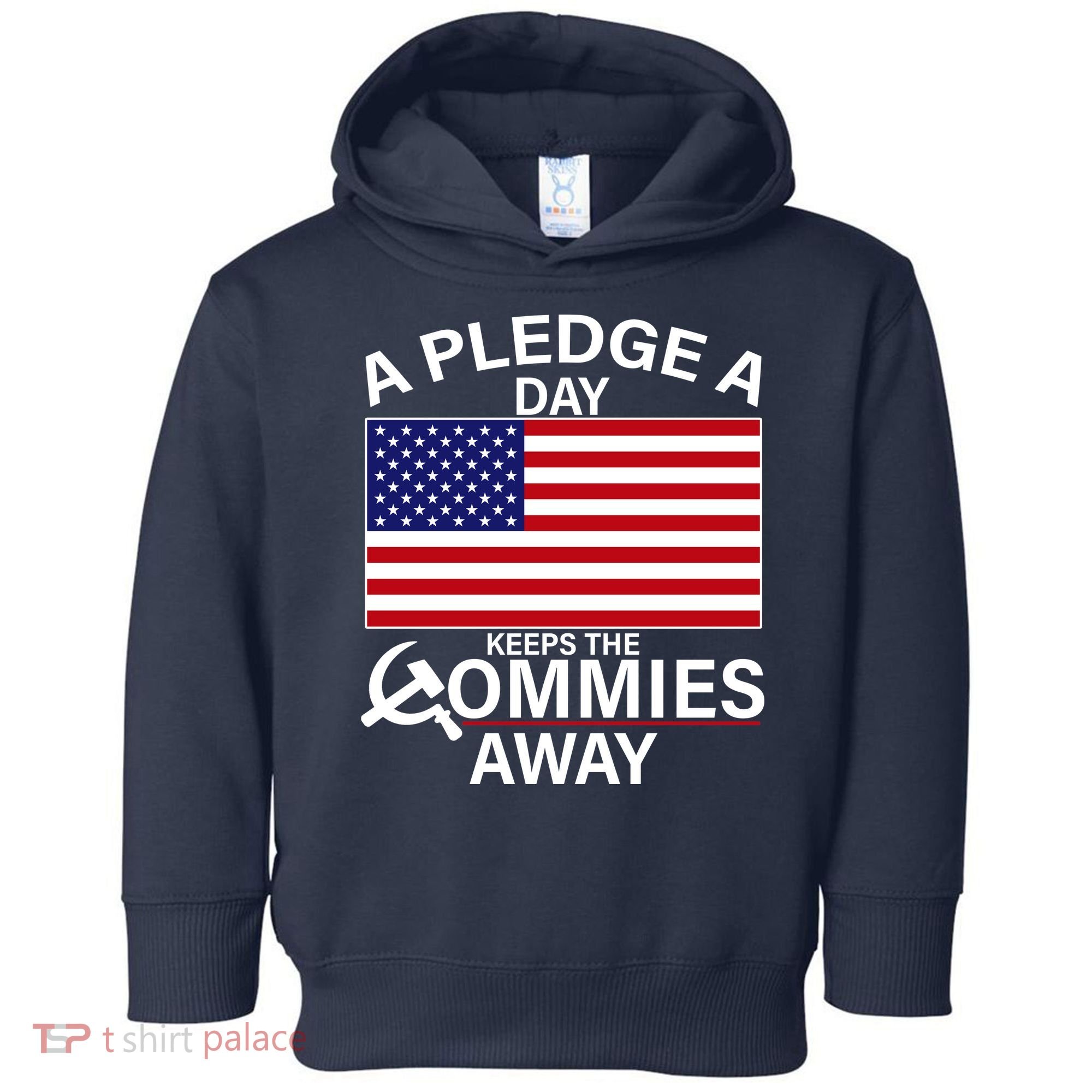 A Pledge A Day Keeps The Commies Away Toddler Hoodie