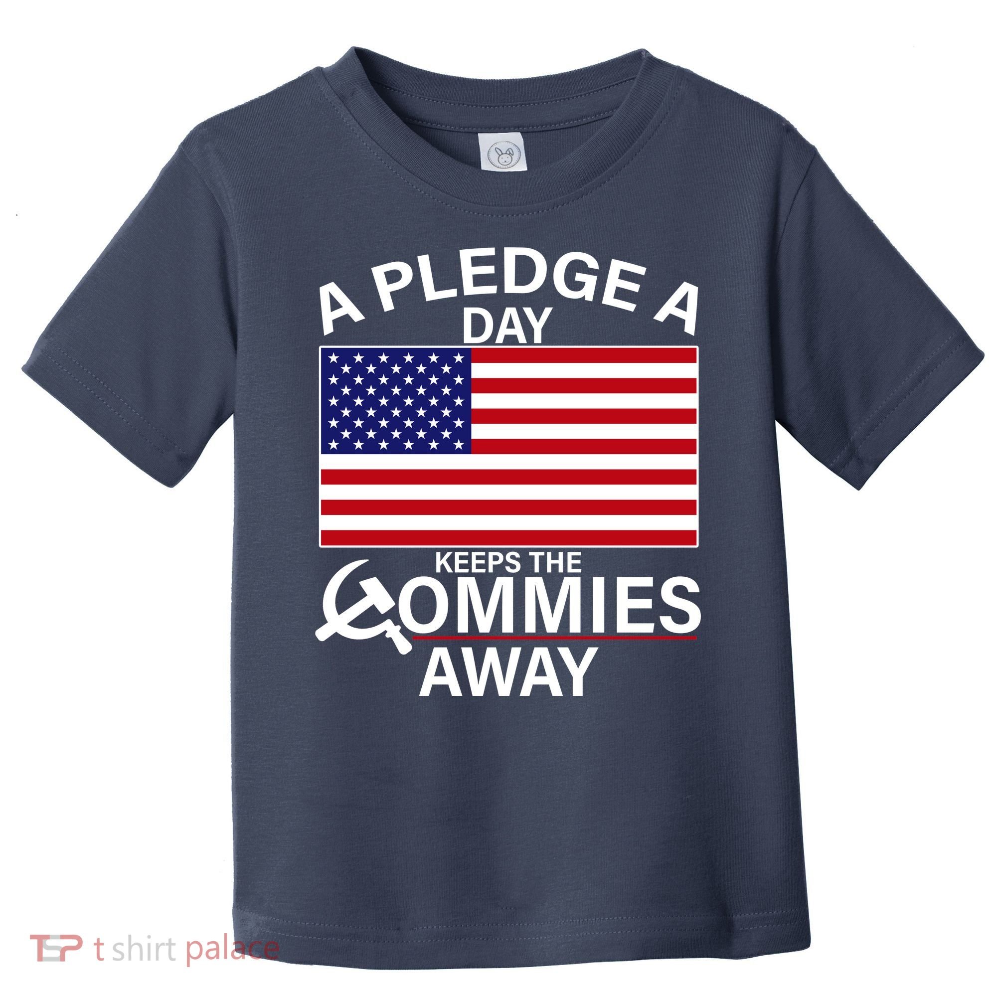 A Pledge A Day Keeps The Commies Away Toddler T-Shirt
