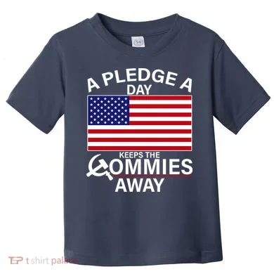 A Pledge A Day Keeps The Commies Away Toddler T-Shirt