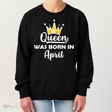 A Queen Was Born In April Birthday Women's Sweatshirt