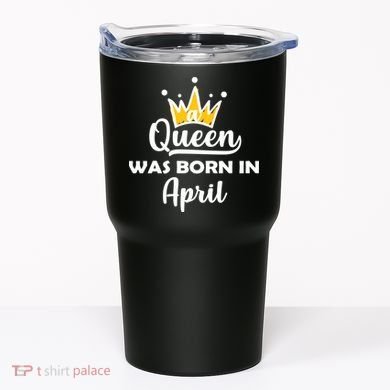 A Queen Was Born In April Birthday Tumbler