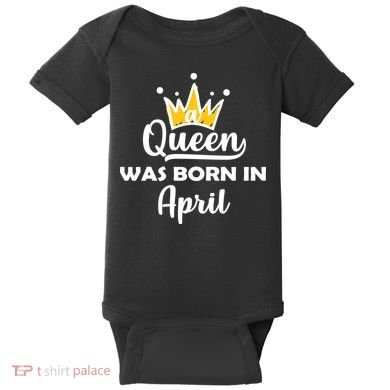 A Queen Was Born In April Birthday Baby Bodysuit