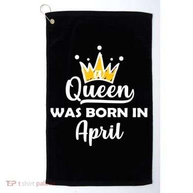 A Queen Was Born In April Birthday Golf Towel