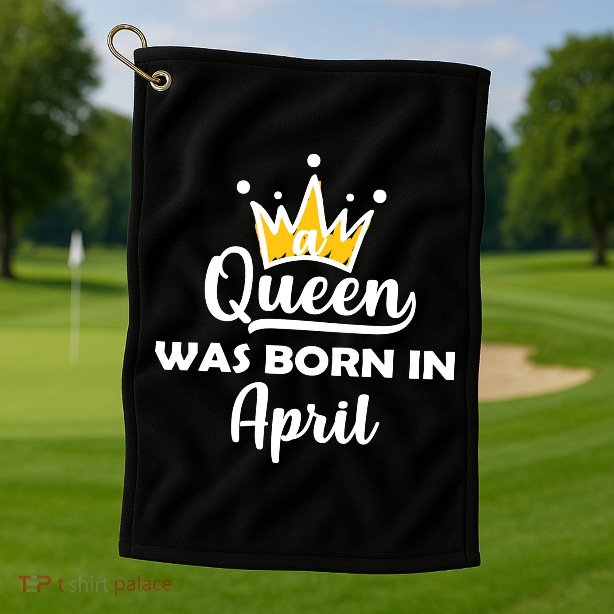 A Queen Was Born In April Birthday Golf Towel