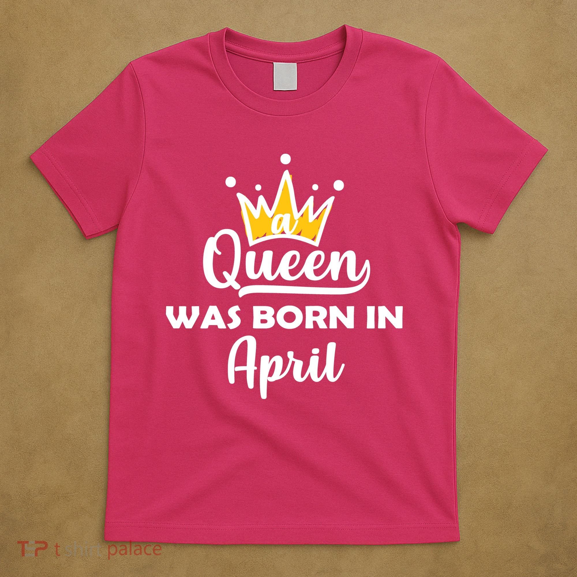 A Queen Was Born In April Birthday T-Shirt