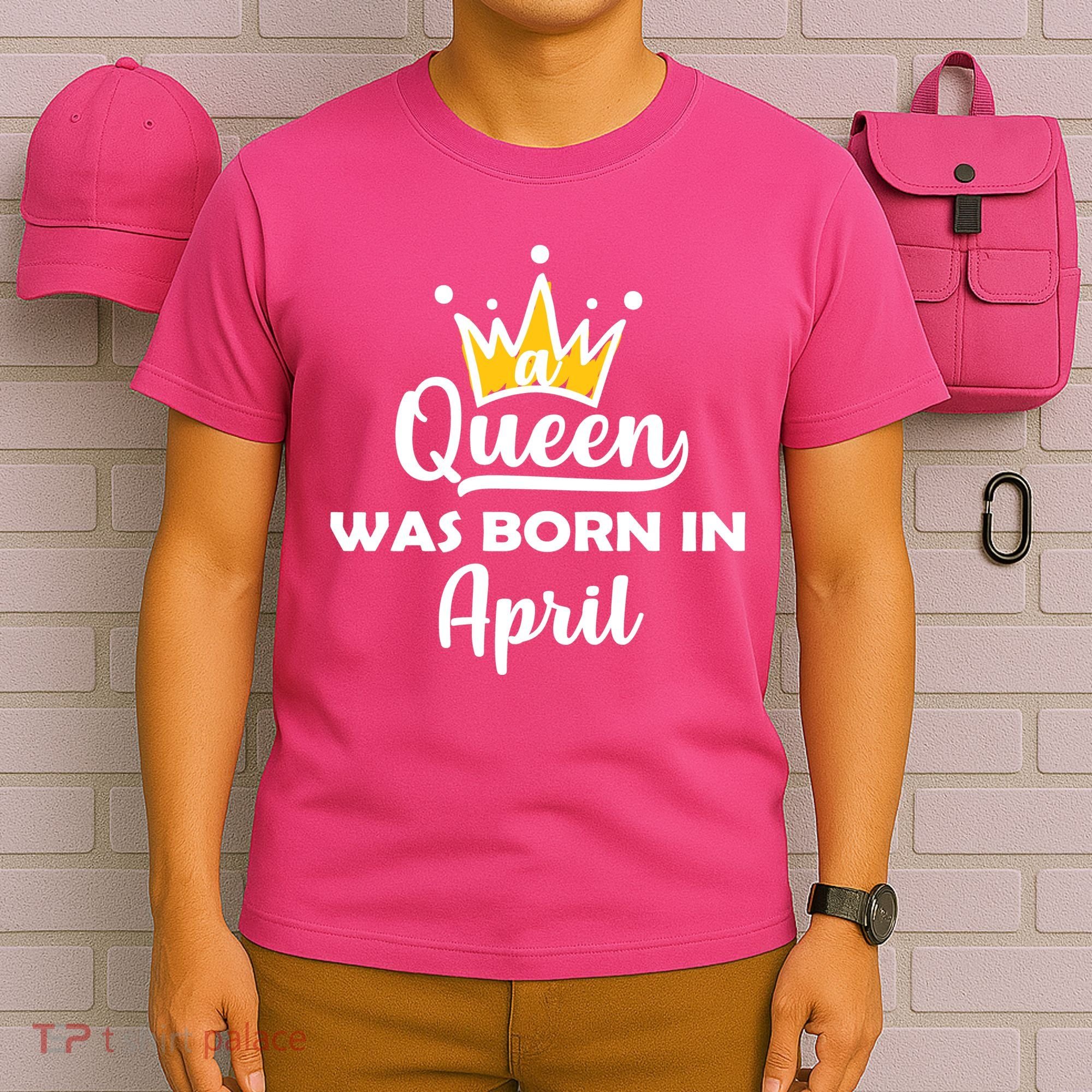 A Queen Was Born In April Birthday T-Shirt