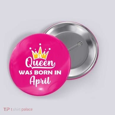 A Queen Was Born In April Birthday Button