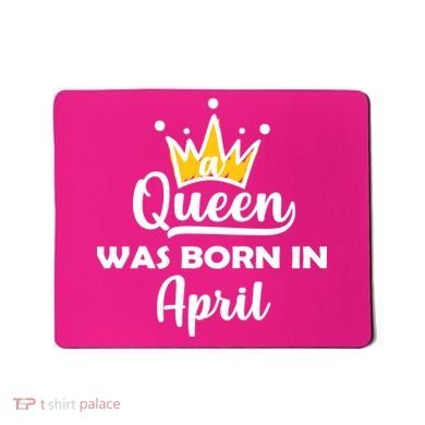 A Queen Was Born In April Birthday Mousepad