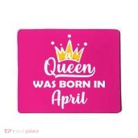 A Queen Was Born In April Birthday Mousepad thumb 0