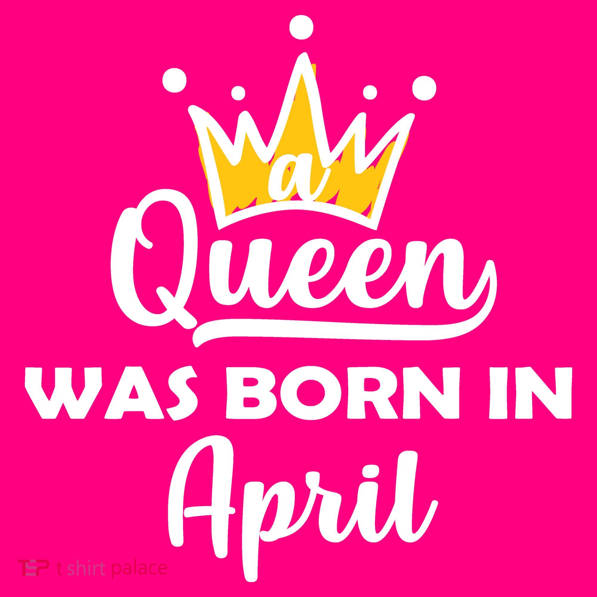 A Queen Was Born In April Birthday Women's T-Shirt