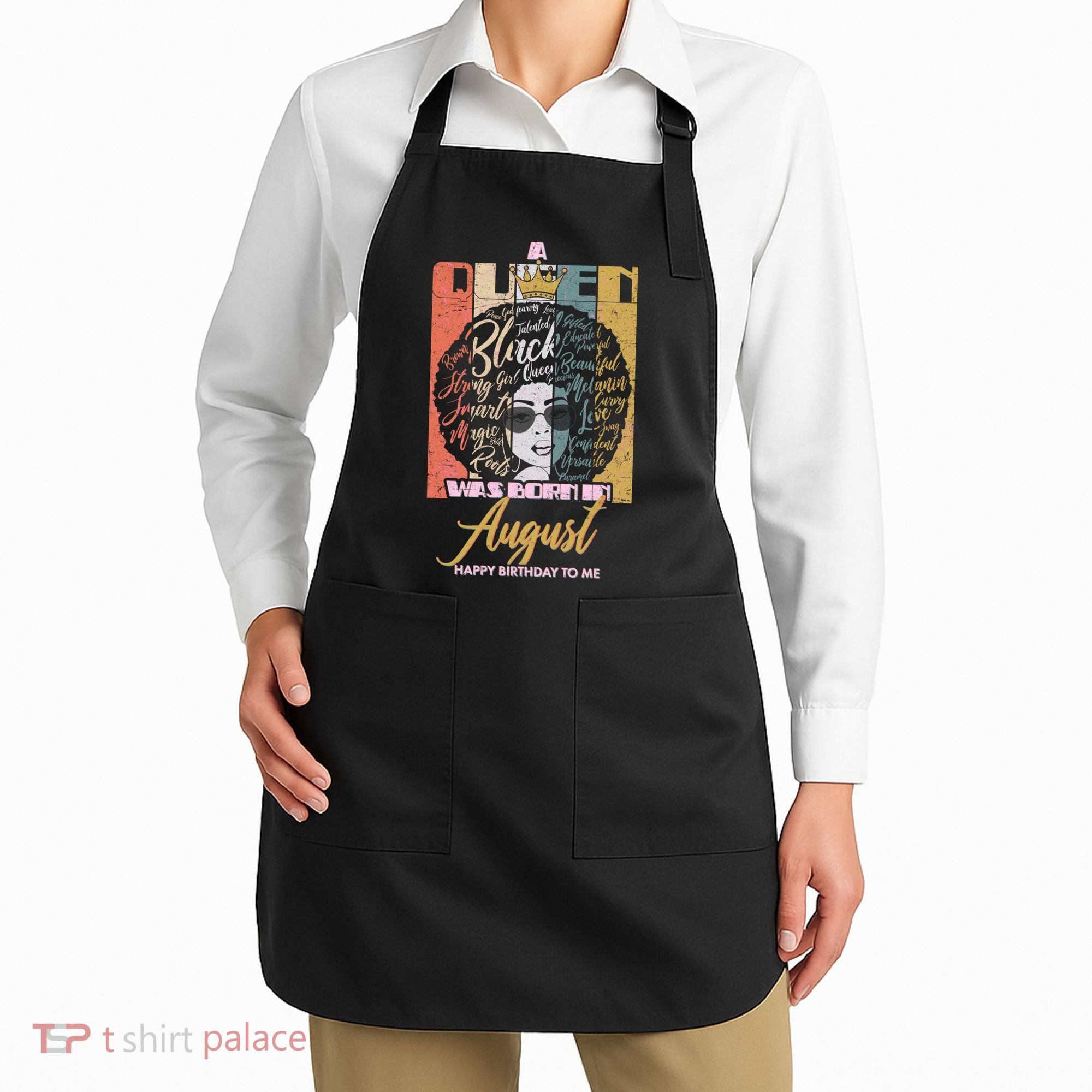 A Queen Was Born In August Apron