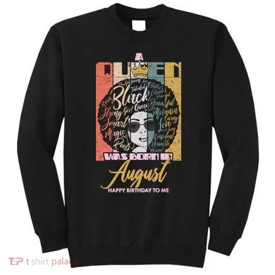 A Queen Was Born In August Sweatshirt