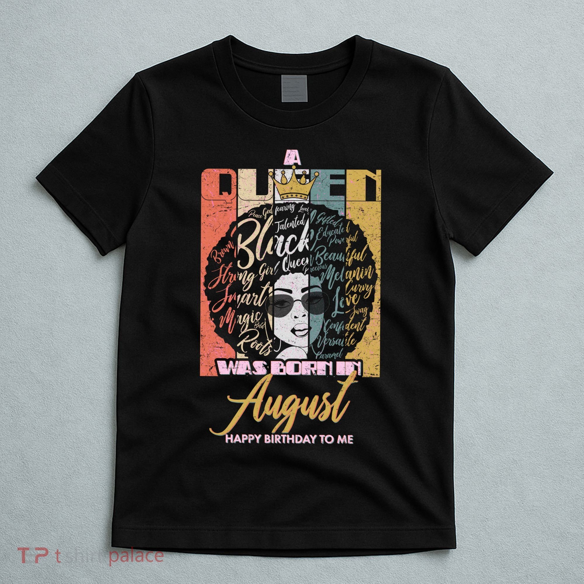 A Queen Was Born In August T-Shirt