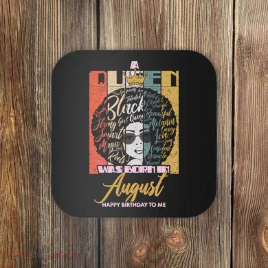 A Queen Was Born In August Coaster