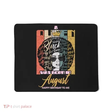 A Queen Was Born In August Mousepad