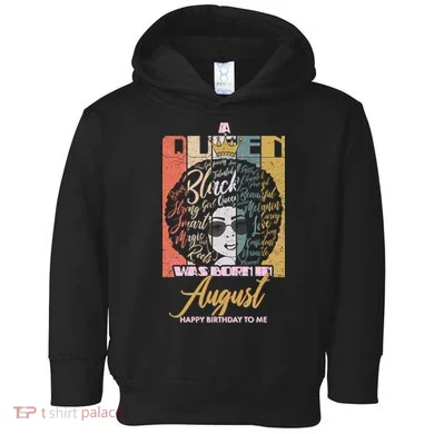 A Queen Was Born In August Toddler Hoodie