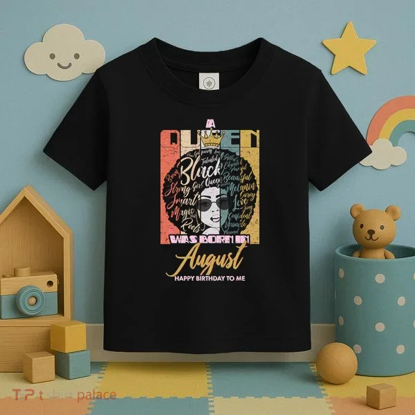 A Queen Was Born In August Toddler T-Shirt