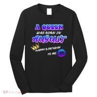 A Queen Was Born In August Happy Birthday To Me Long Sleeve Shirt thumb 0
