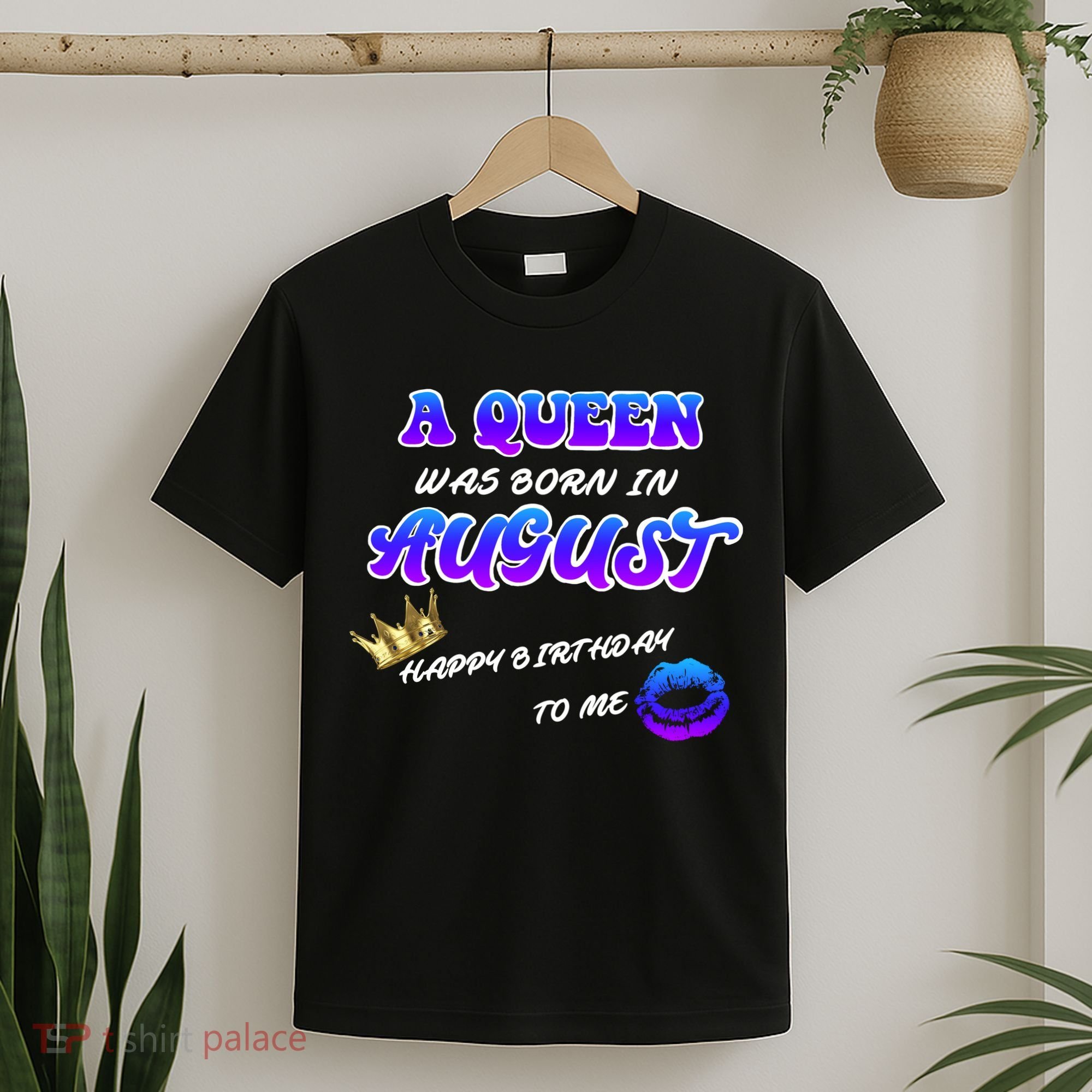 A Queen Was Born In August Happy Birthday To Me T-Shirt