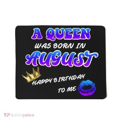 A Queen Was Born In August Happy Birthday To Me Mousepad