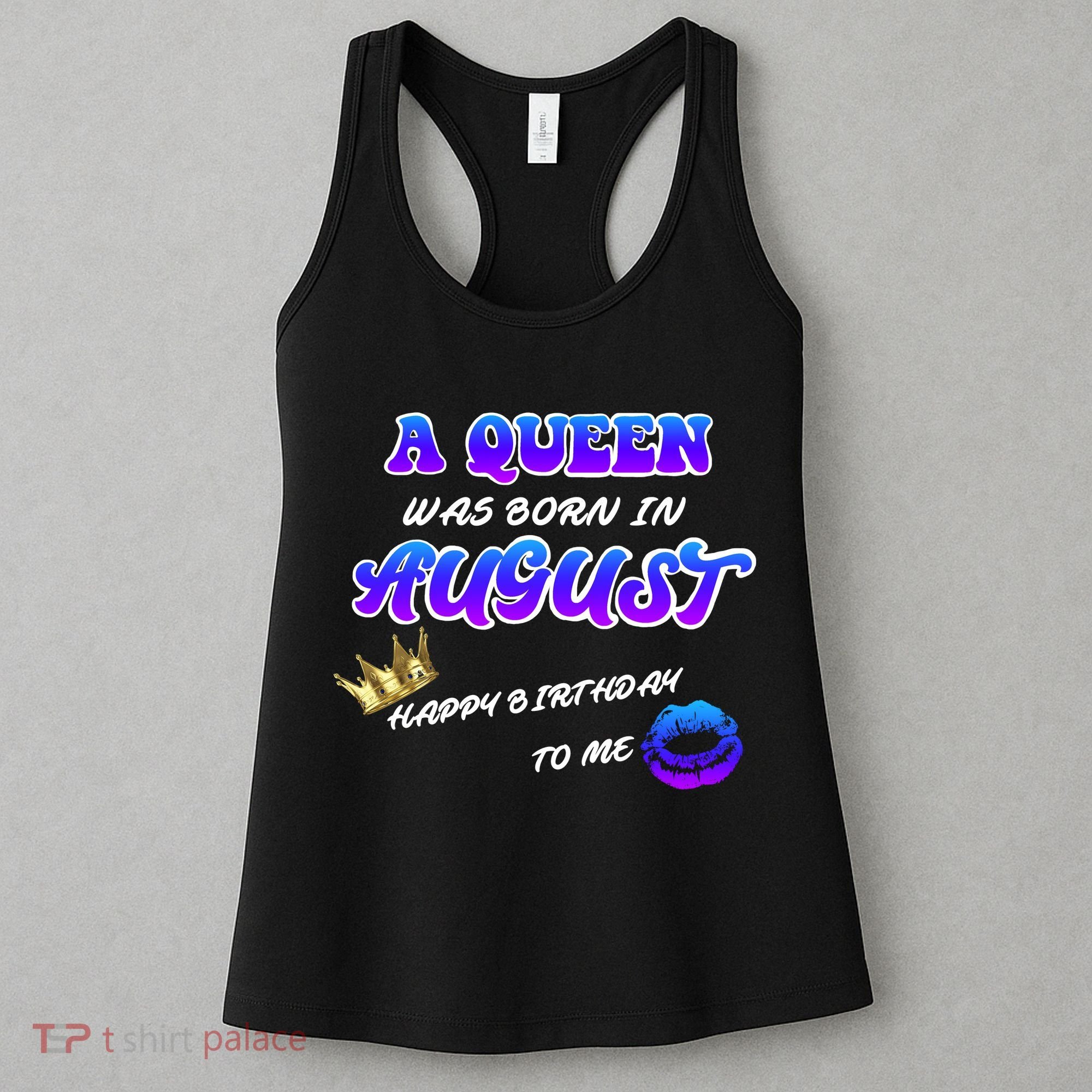 A Queen Was Born In August Happy Birthday To Me Women's Tank Top