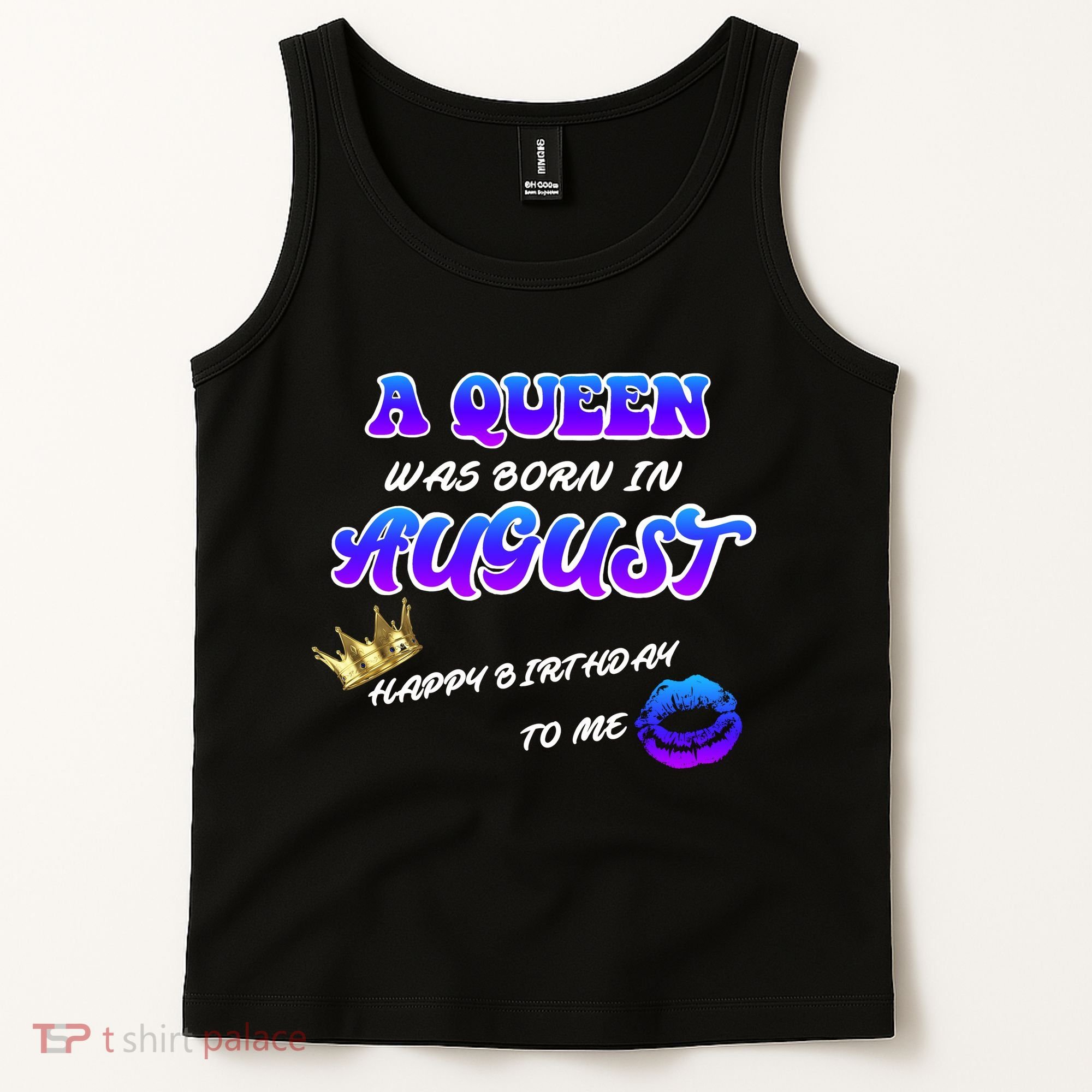 A Queen Was Born In August Happy Birthday To Me Tank Top