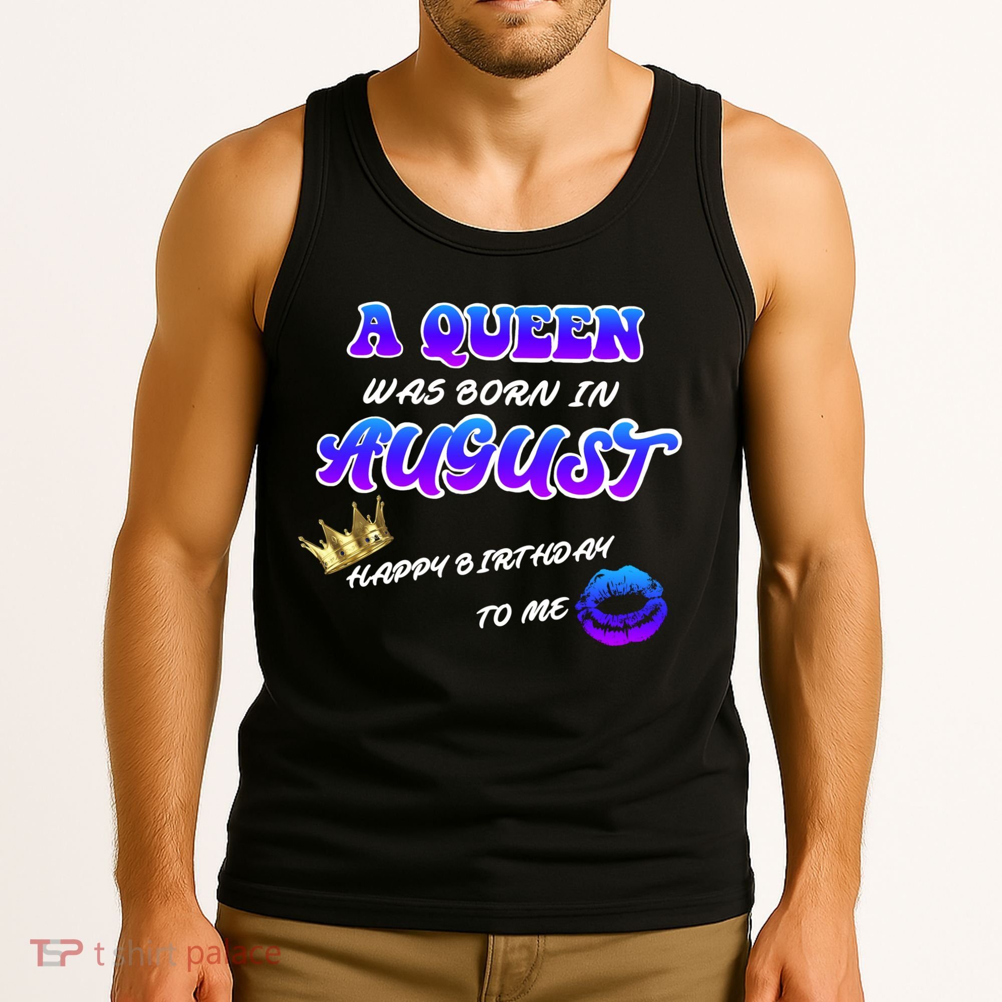 A Queen Was Born In August Happy Birthday To Me Tank Top