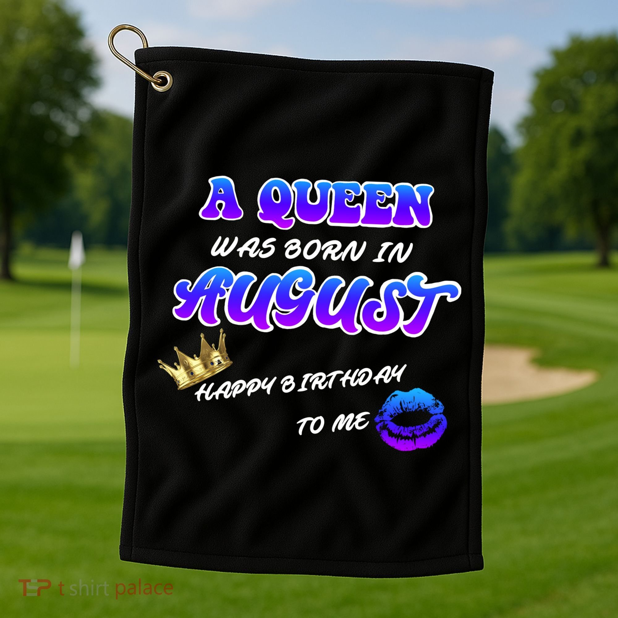 A Queen Was Born In August Happy Birthday To Me Golf Towel
