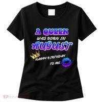 A Queen Was Born In August Happy Birthday To Me Women's T-Shirt thumb 0
